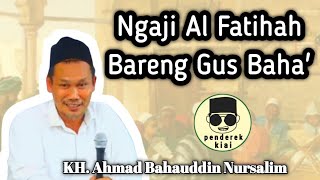 Ngaji Al-Fatihah Bareng Gus Baha' || KH. Ahmad Bahauddin Nursalim || Gus Baha'