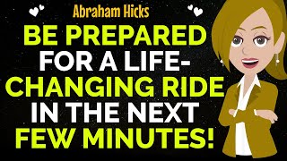 Be Prepared For A Life-Changing Ride In The Next Few Hours !✨✅Abraham Hicks 2025