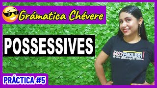 Todos los POSESIVOS en Inglés - Práctica #5 - GRAMÁTICA CHÉVERE 😎