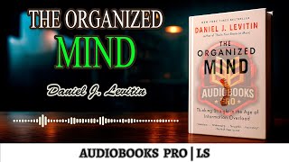 Productivity Secrets from The Organized Mind - Daniel J. Levitin | AUDIOBOOK