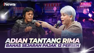 Debat Sengit Adian dengan Rima Hutabarat soal Sejarah Kenaikan PPN - Rakyat Bersuara 31/12