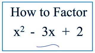 How to Solve x^2 - 3x + 2 = 0 by Factoring
