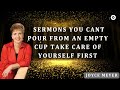 Media Joyce Meyer - Sermons  You Cant Pour From An Empty Cup Take Care Of Yourself First