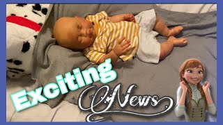I Have Exciting News!!! | Mya Reborns
