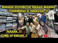 PARAHH SIH INI.!! CUMA 20 RIBUAN DOANG.!! BONGKAR DISTRIBUTOR PAKAIAN BRANDED TERMURAH DI INDONESIA