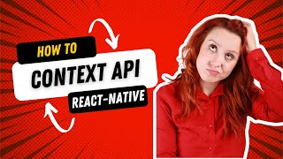 How to use Context API in React Native - Context API tutorial for Beginners