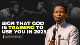 Signs that God is training to use you in 2025 | Apostle Michael Orokpo