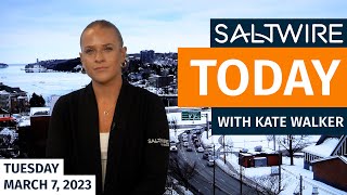 SaltWire Today - Tuesday, March 7, 2023 | SaltWire