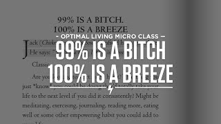 99% Is A Bitch. 100% Is A Breeze.