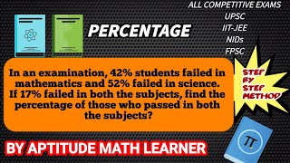 In an examination, 42% of students failed in mathematics and 52% failed in science. If 17% failed in