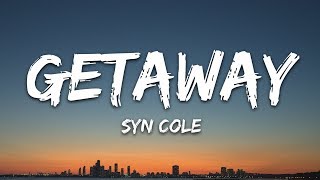 Syn Cole - Getaway (Lyrics)