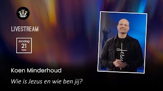 LIVESTREAM 21-11-21 (Deel 1) | Koen Minderhoud | Wie is Jezus en wie ben jij?