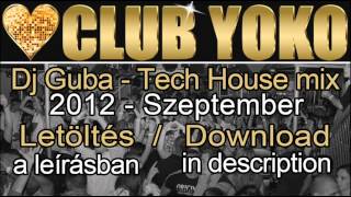 Tech House Mix 2012 Szeptember - Dj Guba - Club Yoko