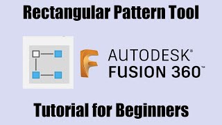 How to Use the Rectangular Pattern Tool in Fusion 360