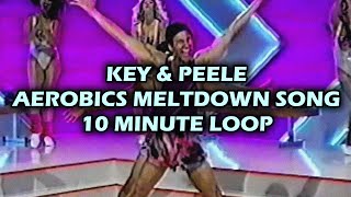Key & Peele | Aerobics Meltdown Song | 10 Minute Loop