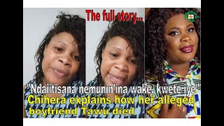 Evidence Chihera explains how alleged boyfriend Tawu died.