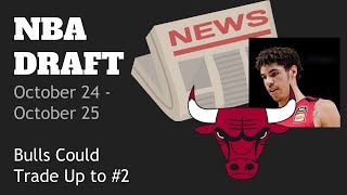 NBA Draft News: Bulls Looking to Trade Up? (October 24-25)