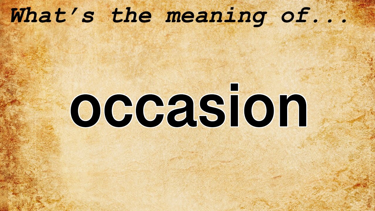 Occasion Meaning : Definition Of Occasion - YouTube