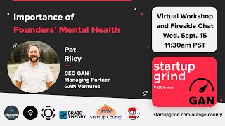 Startup Grind OC Importance of Founders’ Mental Health with Patrick Riley, CEO, GAN