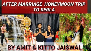 AFTER MARRIAGE HONEYMOON TRIP TO KERALA BY AMIT \u0026 KITTO JAISWAL |TIKTOK COUPLE