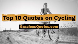 Top 10 Quotes on Cycling - Gracious Quotes