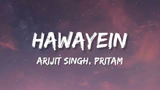 Hawayein (Lyrics) | Jab Harry Met Sejal | Shah Rukh Khan| Anushka| Arijit Singh | Pritam.