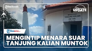 Menilik Menara Suar Tanjung Kalian, Bangunan Bersejarah yang Dibangun pada Masa Kolonial Belanda