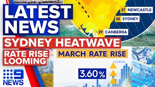 RBA’s tenth interest rate rise looming, Heatwave to smash NSW | 9 News Australia