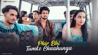 Phir Bhi Tumko chahunga | Bus Conductor Sad Love Story | Arijit Singh | By Unknown Boy Varun