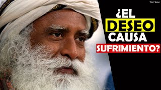 Es verdad que el deseo es sufrimiento como dijo Buda? - Sadhguru