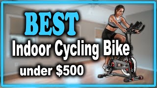 Best Indoor Cycling Bike Under $500 That Are Worth Your Money - Indoor Bike Under $500 Reviews 2020