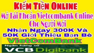 Cách Mở Tài Khoản Vietcombank Online Cho Người Mới - Sử Dụng Được Ngay 5 Phút, Kiến Thức Mới 4.0