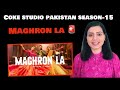 MAGHRON LA | Coke Studio Pakistan | Season 15 | Sabri Sisters X Rozeo | REACTION