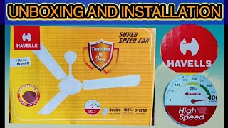 Unboxing and installation of Havells super speed 400 ceiling fan || Thalaiva of fans ||  ceiling fan