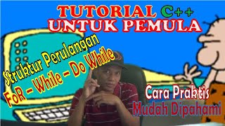 PROGRAM C++ STRUKTUR PERULANGAN FOR, WHILE, WHILE  DO |  TUTORIAL