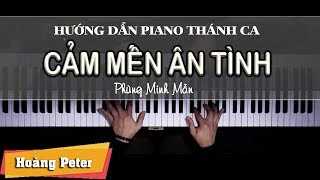 Hướng dẫn đệm Piano Thánh Ca: CẢM MẾN ÂN TÌNH -l Phùng Minh Mẫn l - Hoàng Peter