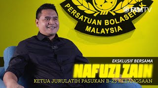 Eksklusif bersama Ketua Jurulatih Pasukan B-23 Kebangsaan, Nafuzi Zain