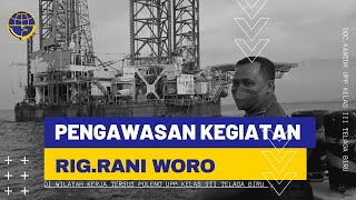 GIAT PENGAWASAN KEGIATAN RIG. RANI WORO DI WILAYAH KERJA TERSUS POLENG