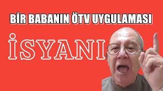 Bir Babanın ÖTV Düzenlemesi İsyanı