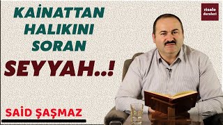 Said Şaşmaz - Kainattan Halıkını Soran Seyyah