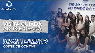 Visita Guiada ao TCE Ceará - Estudantes de Ciências Contábeis conhecem a Corte de Contas