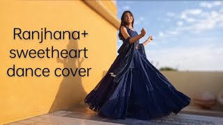 ranjhana+sweetheart dance cover| it's kuki |