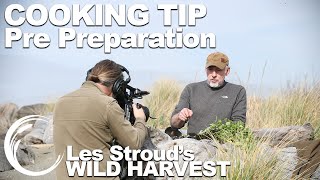 Wild Harvest Cooking Tip | Pre Preparation | Episode 1 | Paul Rogalski | Les Stroud