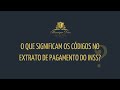 O que significam os códigos no extrato de pagamento do INSS?