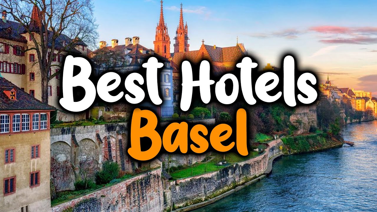 Best Hotels In Basel - For Families, Couples, Work Trips, Luxury ...