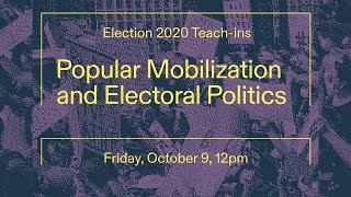 Election 2020 Teach-in: Popular Mobilization and Electoral Politics