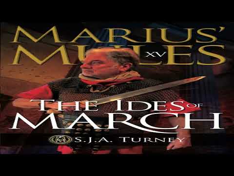 Marius' Mules XV: The Ides of March, Part 4, By SJA Turney
