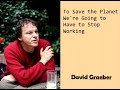 To Save the World we have to give up working by David Graeber