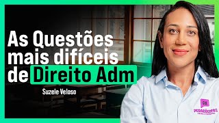 Questões mais difíceis de Direito Administrativo | Professora Suzele Veloso