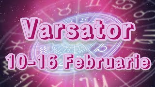 VARSATOR - Saptamana 10-16 Februarie